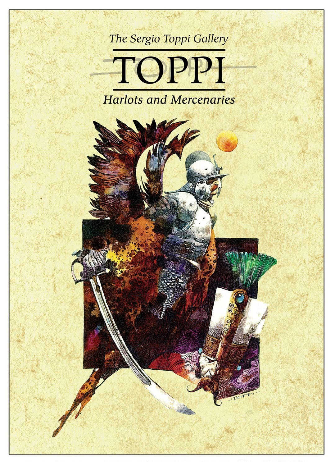 The Toppi Gallery: Harlots and Mercenaries (Sergio Toppi Gallery) by Toppi