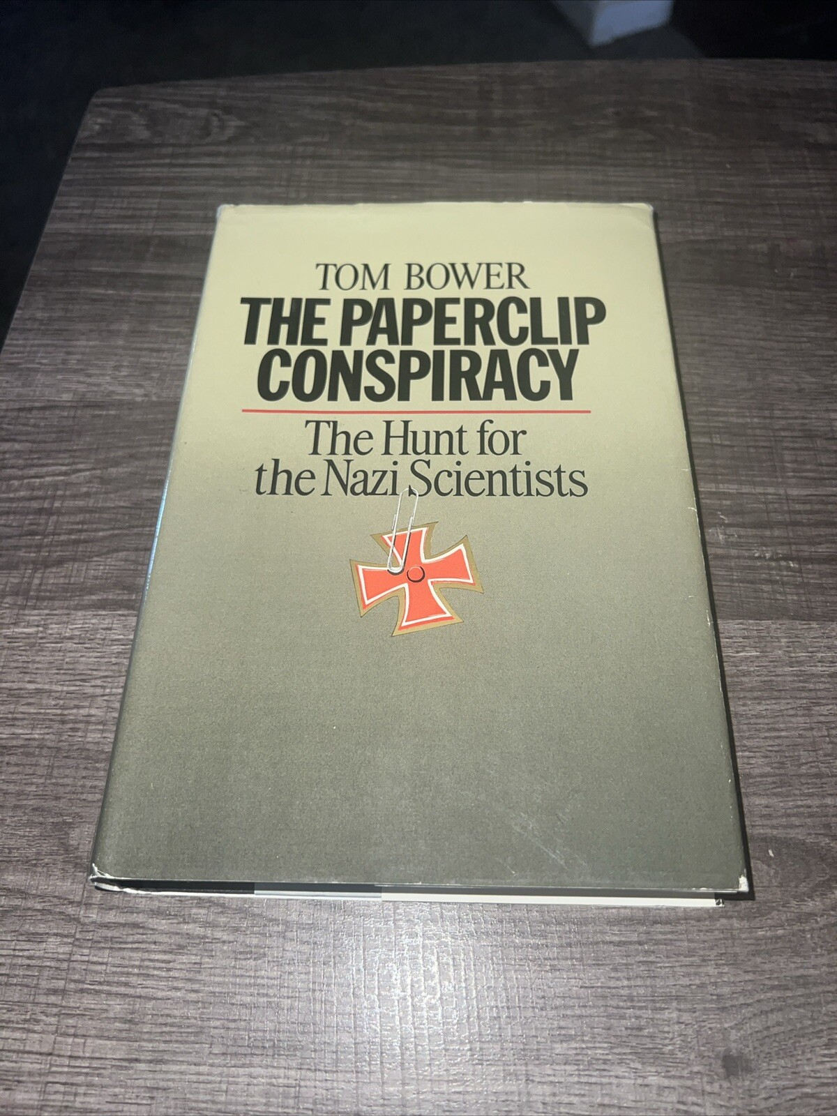 The Paperclip Conspiracy The Hunt for Nazi Scientists Tom Bower 1st US Edition/6