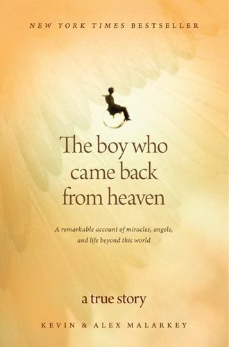 The Boy Who Came Back from Heaven : A Remarkable Account of Miracles, Angels,…
