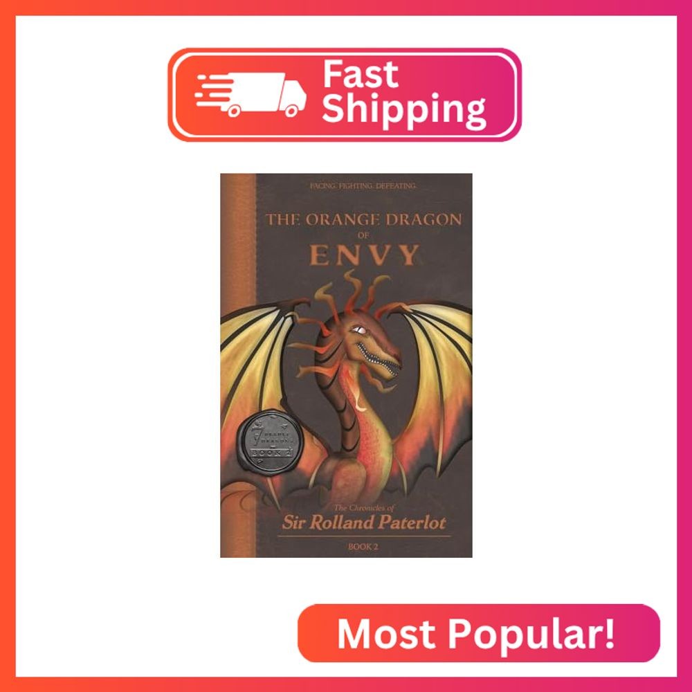 FACING, FIGHTING, & DEFEATING The Orange Dragon of Envy: The Chronicles of Sir R