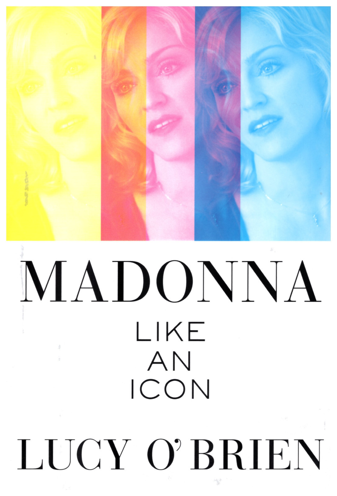 Madonna: Like an Icon by Lucy O’Brien [2008, Hardcover, 416 Pages]