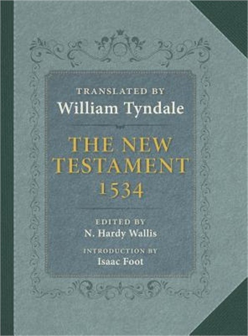 The New Testament: A Reprint of the Edition of 1534 with the Translator’s Prefac