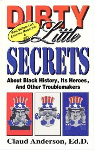 Dirty Little Secrets about Black History by Claud Anderson (Paperback, 1997)