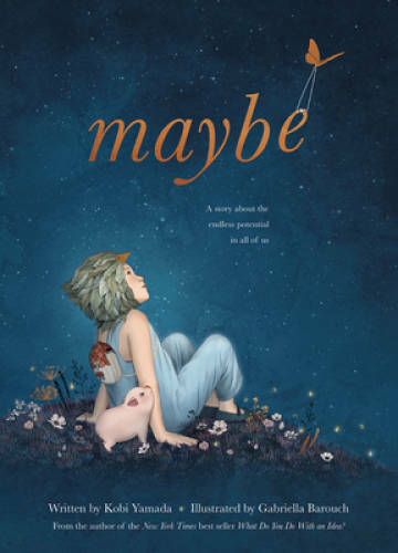 Maybe: A Story About the Endless Potential in All of Us – Hardcover – GOOD