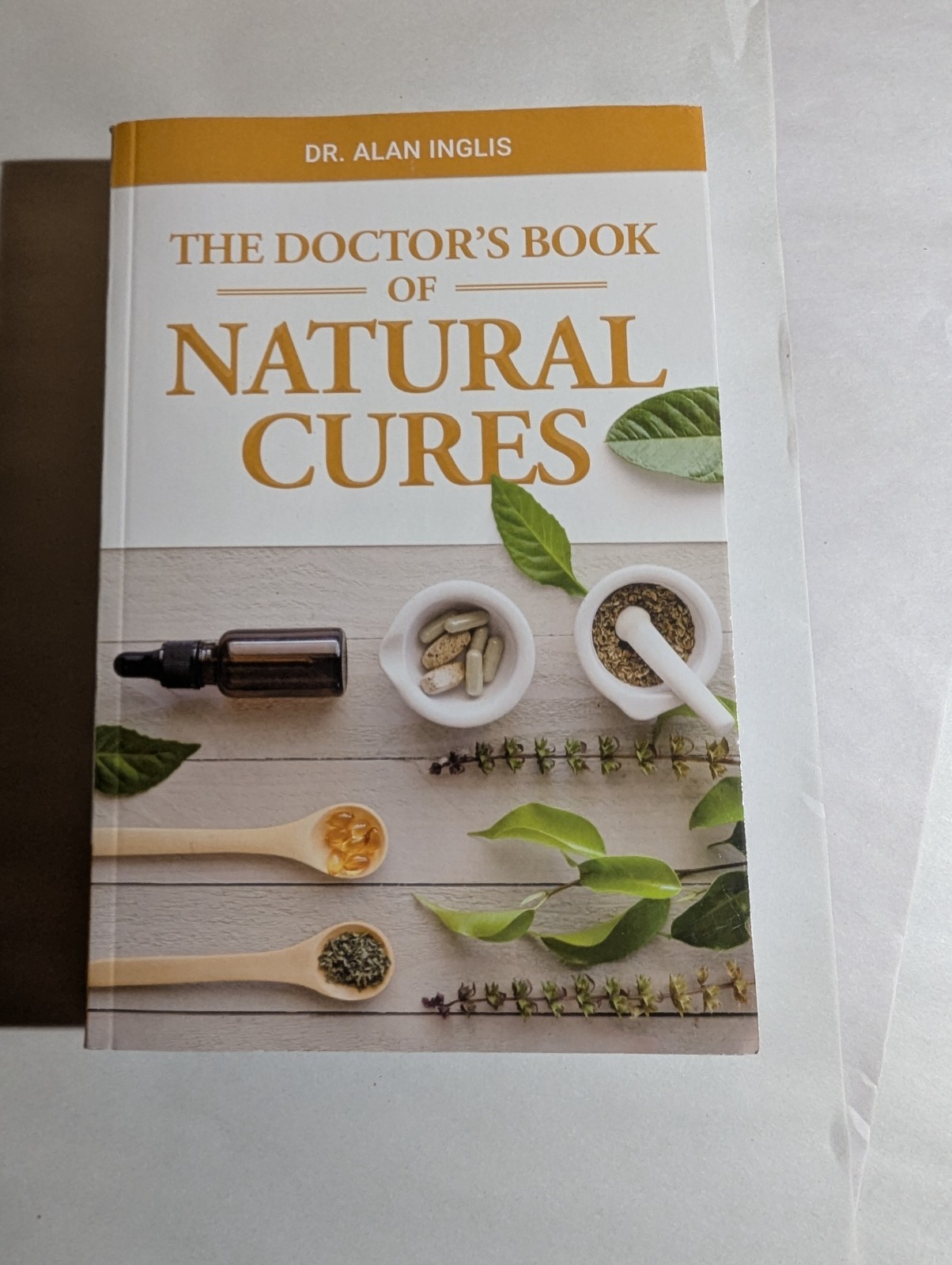 The Doctor’s Book of Natural Cures by Dr. Alan Inglis – Paperback, 2019