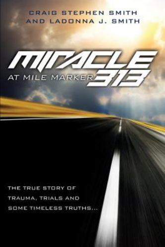 Miracle at Mile Marker 313 – paperback, 9781629521299, Craig Stephen Smith