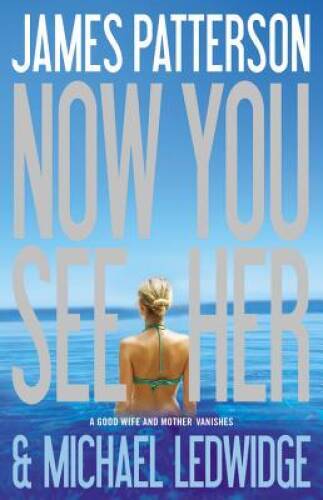 Now You See Her – Hardcover By Patterson, James – GOOD