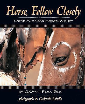 Horse, Follow Closely: Native American Horsemanship (R) (CompanionHouse Books)