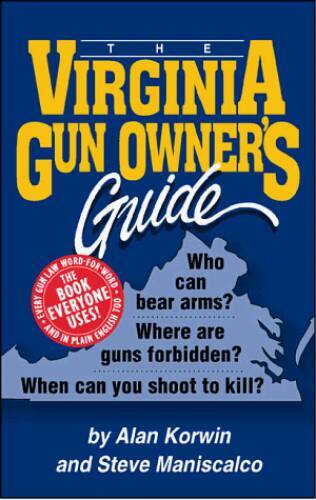 The Virginia Gun Owner’s Guide: Who Can Bear Arms? : Where Are Guns – VERY GOOD