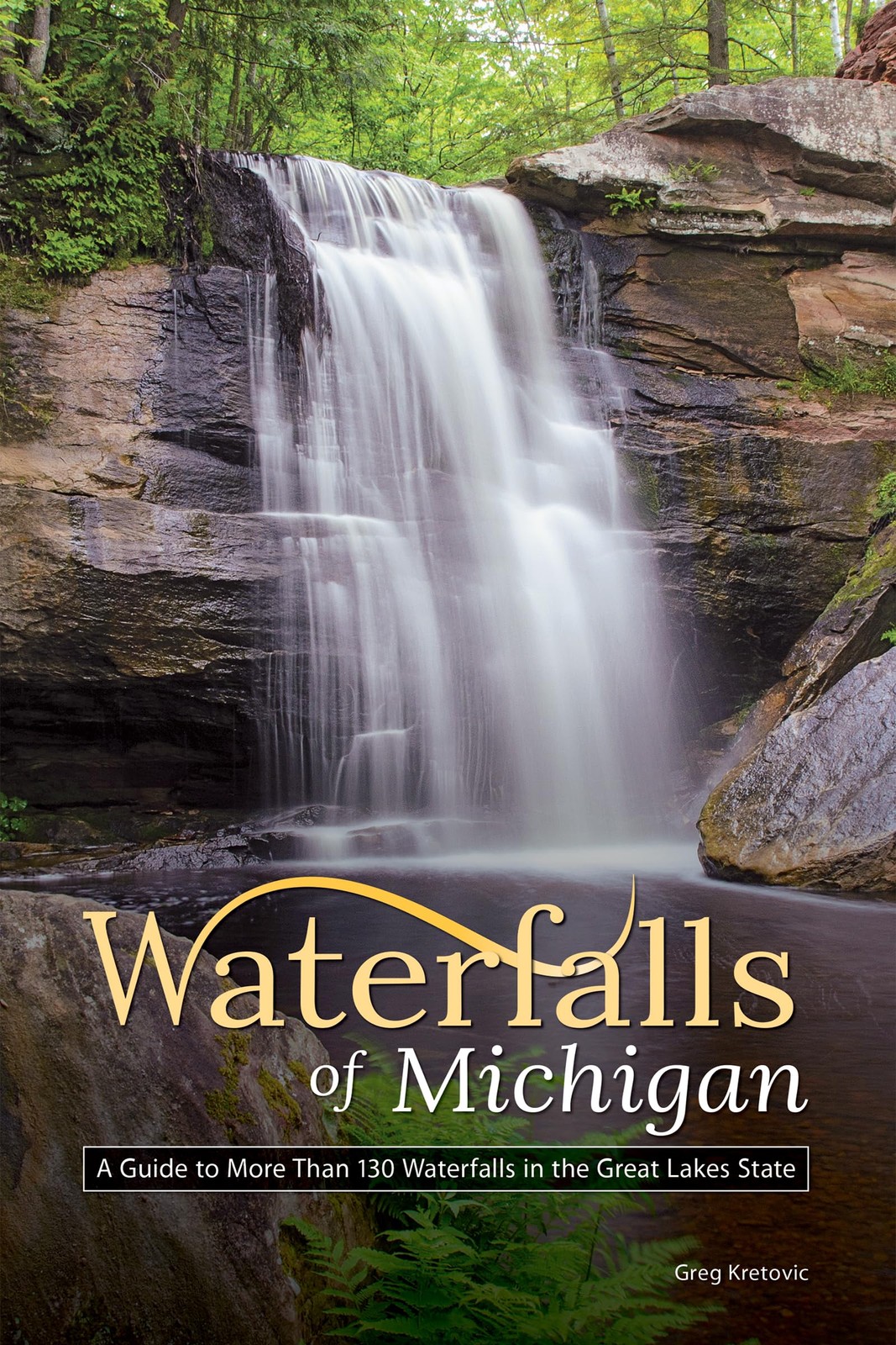 Waterfalls of Michigan: A Guide to More Than 130 Waterfalls in the Great Lak…