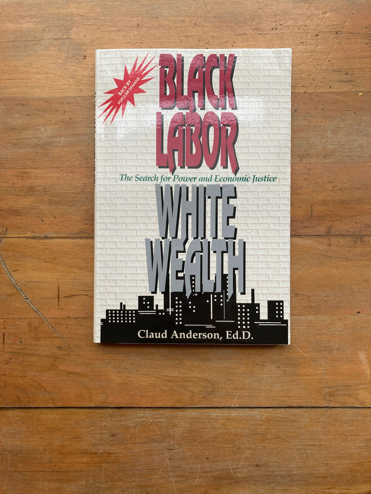 Black Labor, White Wealth: The Search for Power and Economic Justice by Claud