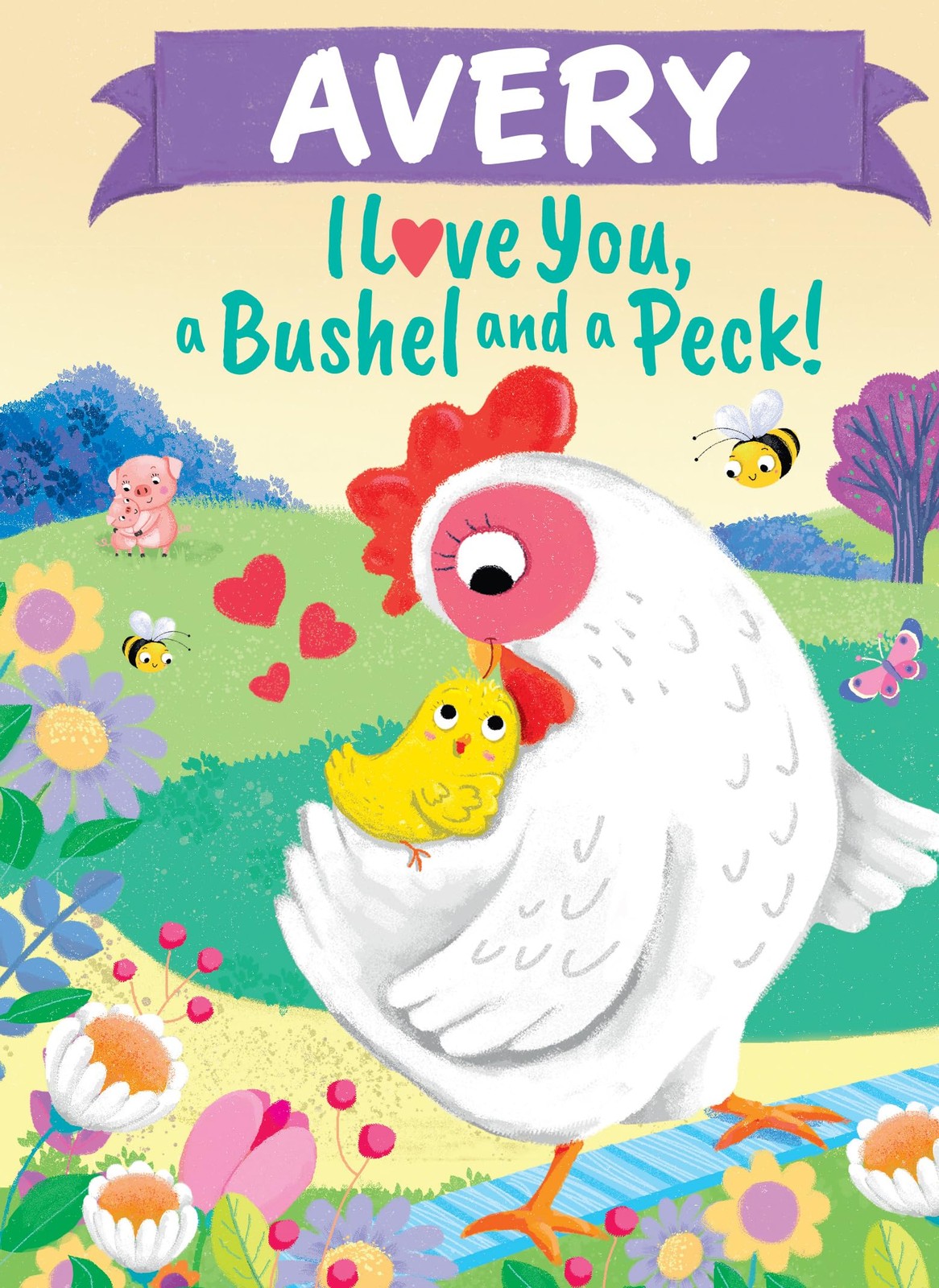 Avery I Love You, a Bushel and a Peck!: A Sweet Personalized Book for Kids