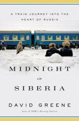 Midnight in Siberia: A Train Journey into the Heart of Russia – Hardcover – GOOD
