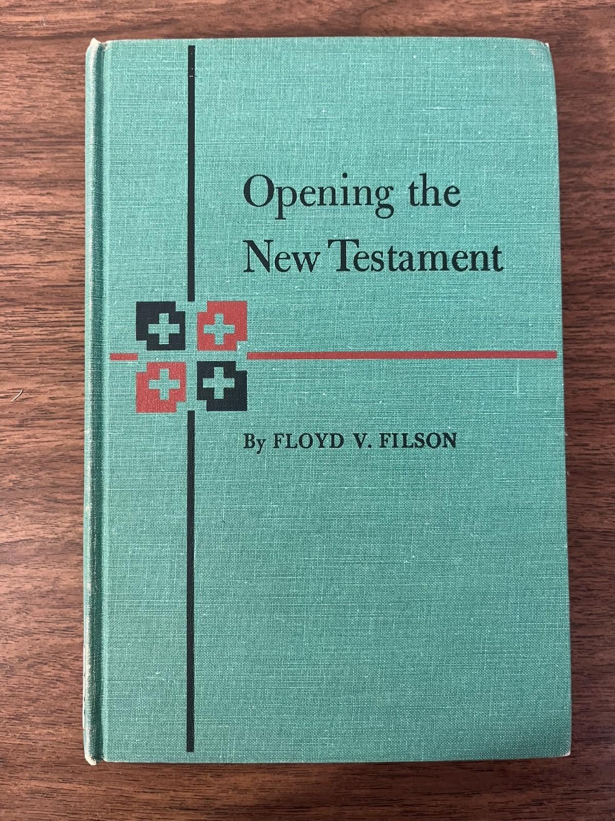 Opening the New Testament Floyd V. Filson 1952 THE WESTMINSTER PRESS