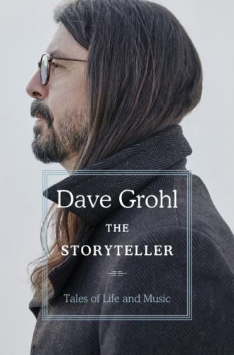 The Storyteller: Tales of Life and Music – Grohl, Dave Very Good – hardcover