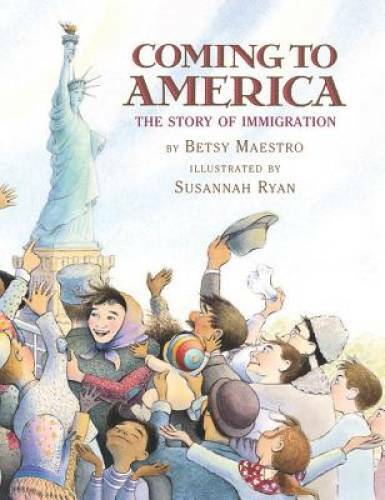 Coming to America: The Story of Immigration – Hardcover By Maestro, Betsy – GOOD