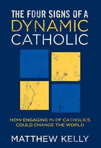 The Four Signs of a Dynamic Catholic: H- 9781937509668, paperback, Matthew Kelly