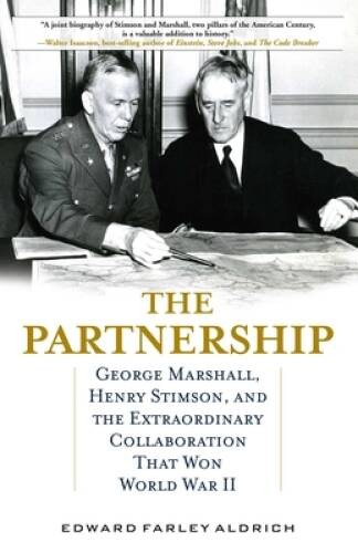 The Partnership: George Marshall, Henry Stimson, and the Extraordina – VERY GOOD