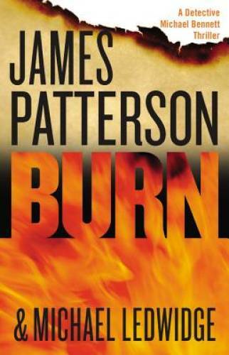 Burn (Michael Bennett) – Hardcover By Patterson, James – VERY GOOD