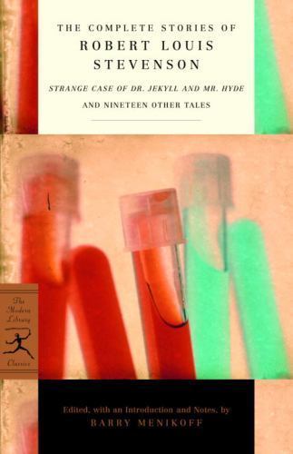 The Complete Stories of Robert Louis Stevenson: Strange Case of Dr. Jekyll…