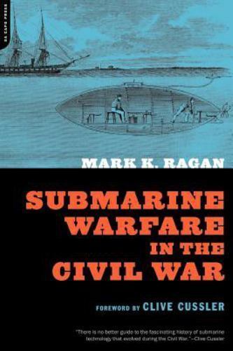Submarine Warfare in the Civil War by Ragan, Mark K.