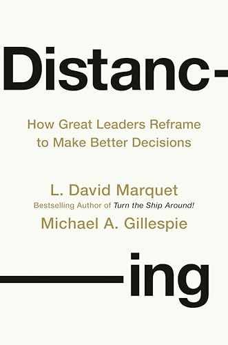 Distancing: How Great Leaders Reframe – Hardcover, by Marquet L. David; – New q