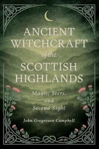 John Gregorson Ca Ancient Witchcraft of the Scottish Hig (Paperback) (UK IMPORT)