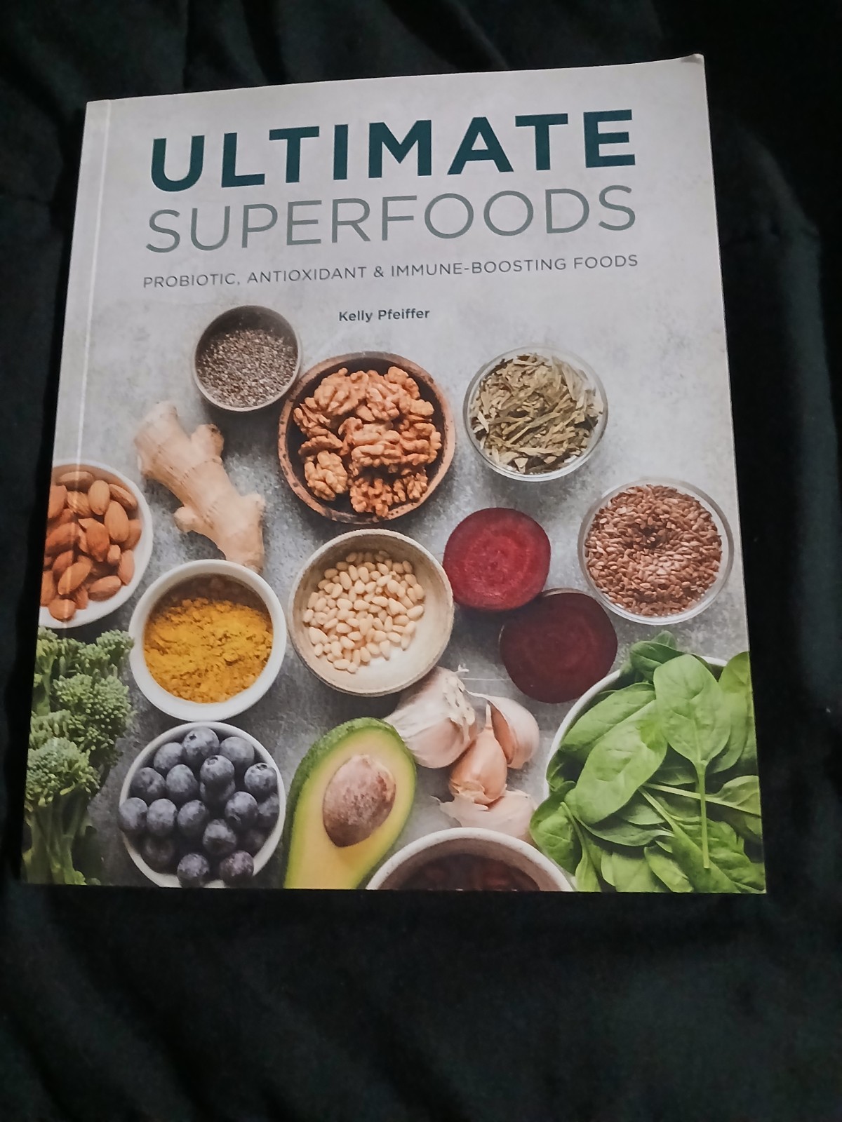Ultimate Superfoods Hardcover Cookbook by Kelly Pfeiffer Superfoods & Nutrition