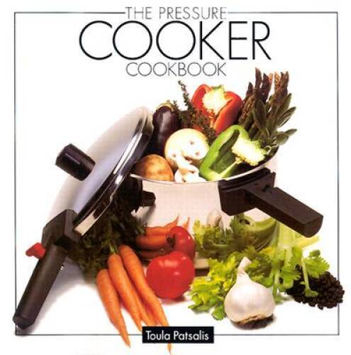The Pressure Cooker Cookbook – Paperback By Patsalis, Toula – VERY GOOD