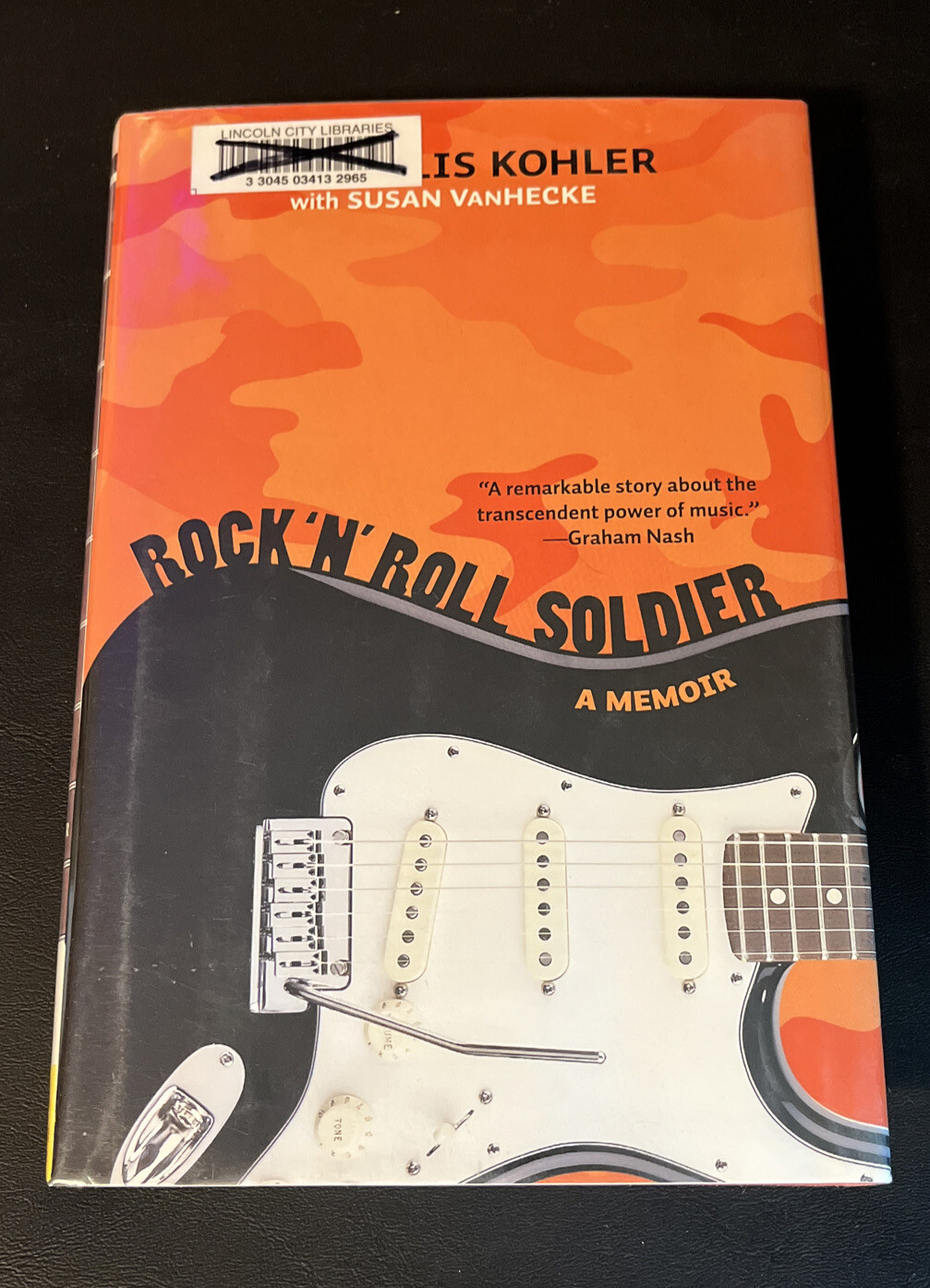 Rock ‘n’ Roll Soldier: A Memoir by Kohler, Dean Ellis; Vanhecke, Susan-1st Ed