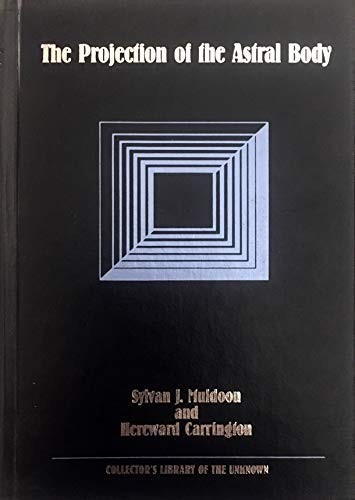 THE PROJECTION OF THE ASTRAL BODY (COLLECTOR’S LIBRARY OF By Sylvan Mint