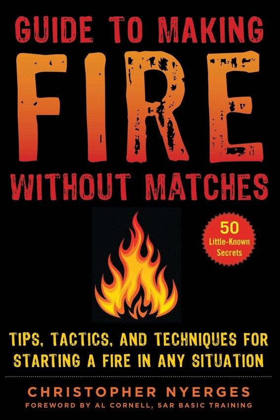 Guide To Making Fire Without Matches Book Locations Safety Rain Tending Cooking