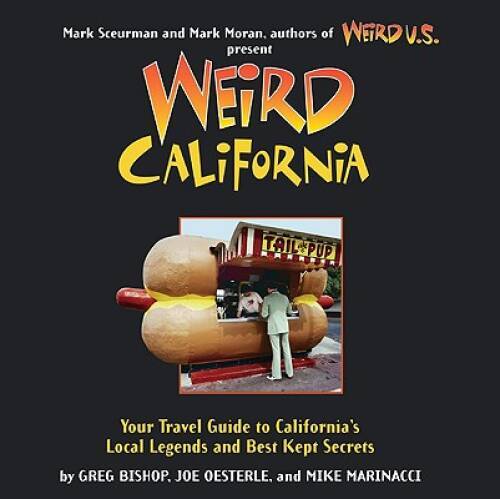 Weird California: You Travel Guide to California’s Local Legends and – VERY GOOD