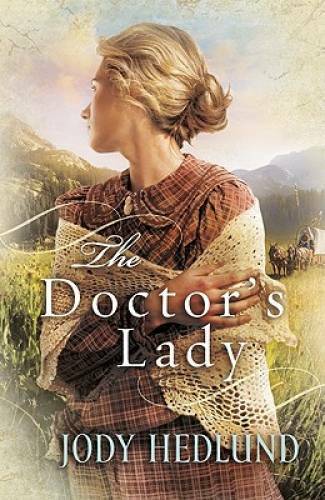 The Doctor’s Lady – Paperback By Hedlund, Jody – GOOD