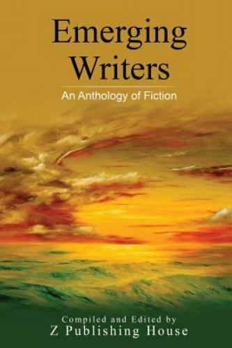 Emerging Writers: An Anthology of Fiction by Publishing, Z.