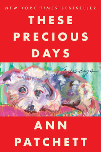 These Precious Days: Essays – Paperback By Patchett, Ann – VERY GOOD