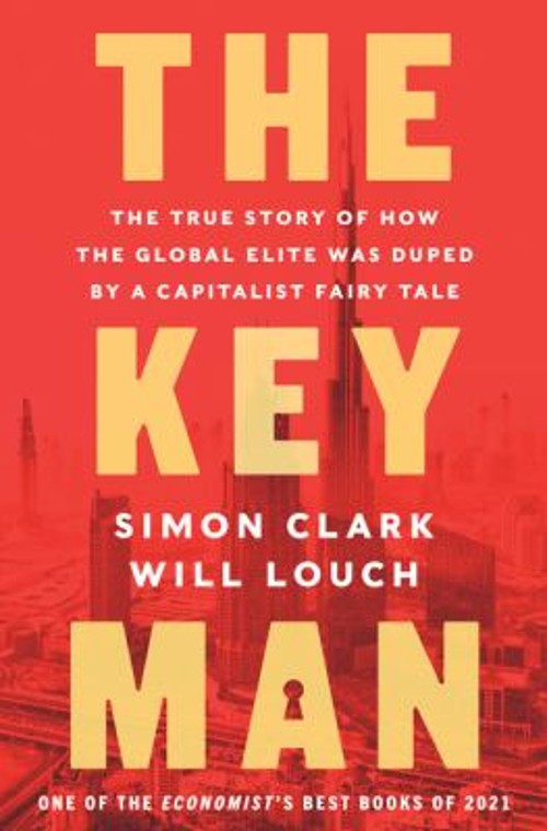 The Key Man : The True Story of How the Global Elite Was Duped by