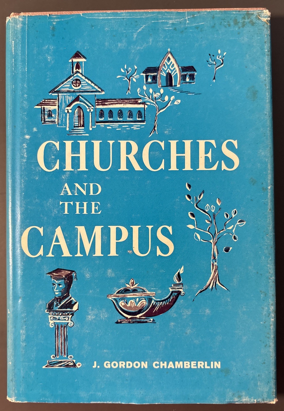 Churches And The Campus, by J. Gordon Chamberlin, The Westminster Press 1963
