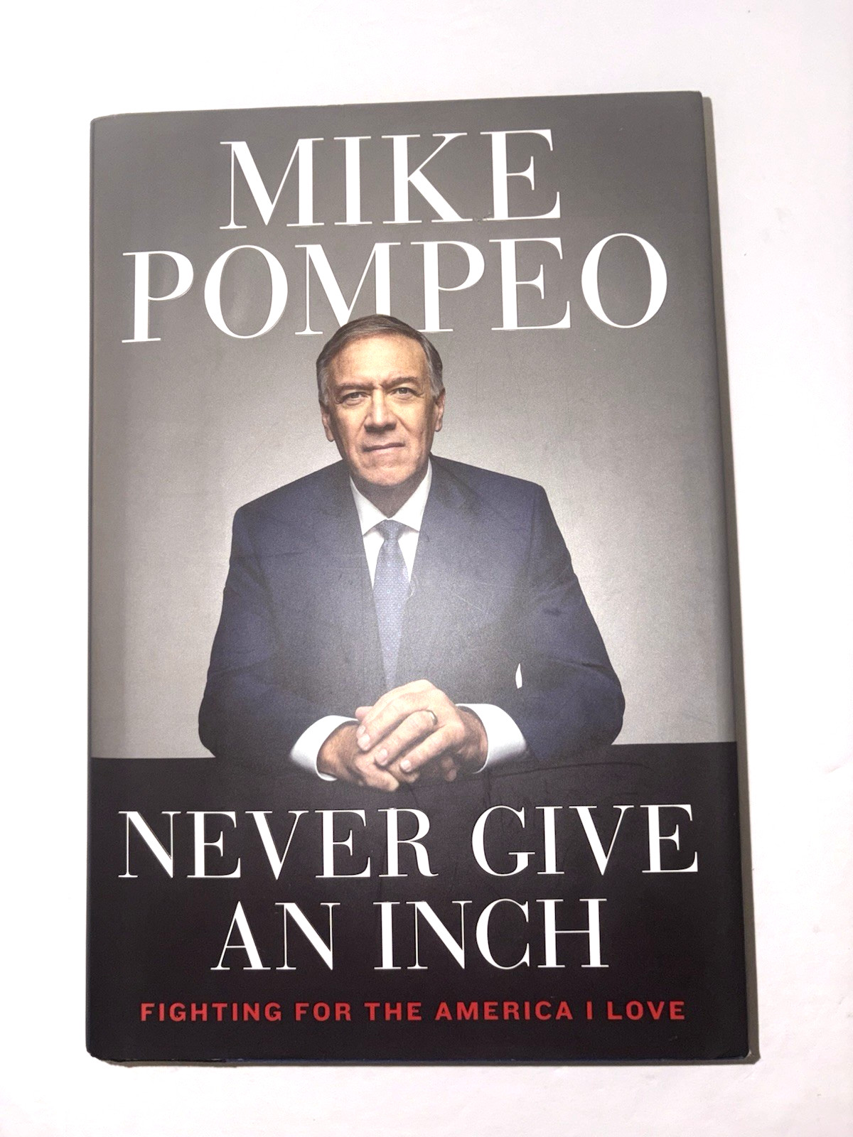 “Never Give An Inch” by Mike Pompeo 1st Edition HC 2023 DJ Fighting for America