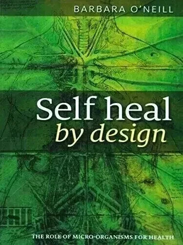 Self Heal by Design by Barbara O’Neill – Health & Wellness Guide Book New