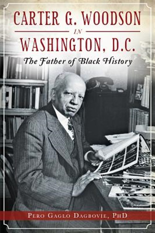 Carter G. Woodson in Washington, D.C. : The Father of Black History, Paperbac…