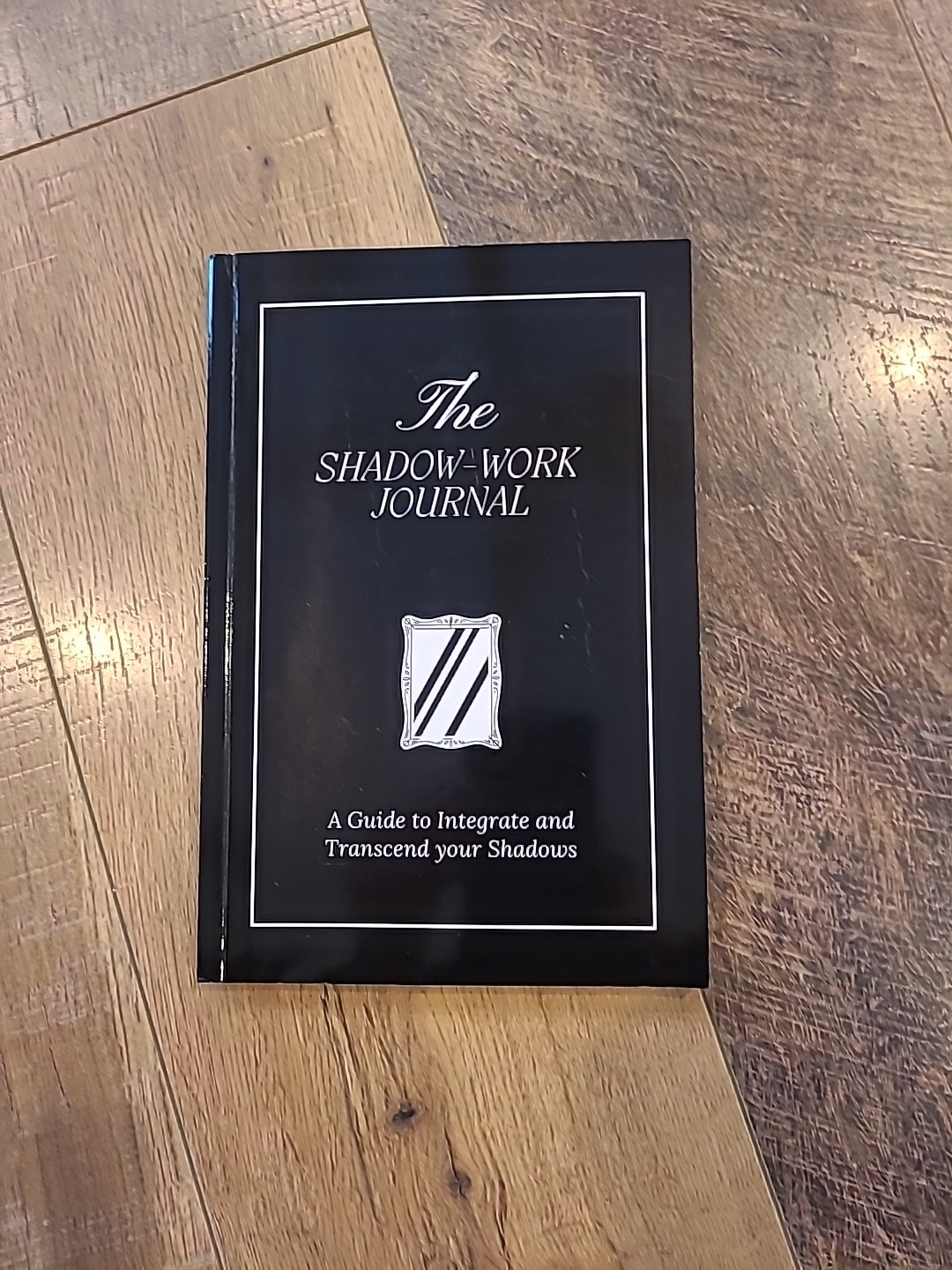 The Shadow-Work Journal: A Guide to Integrate and Transcend Your Shadows