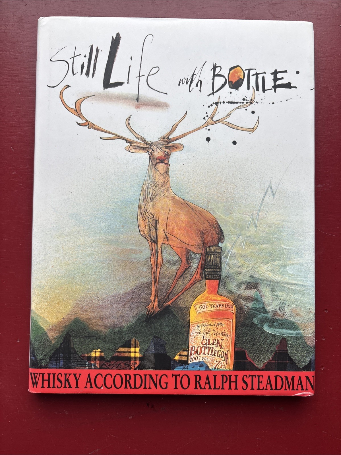 Still Life with Bottle : Whisky According to Ralph Steadman by Ralph Steadman…