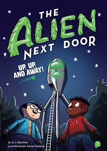 The Alien Next Door 7: Up, Up, and Away! – Paperback By Newton, A.I. – GOOD