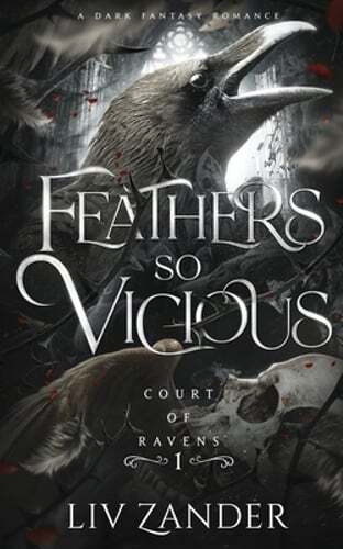 Feathers so Vicious: A Dark Fantasy Romance by LIV Zander: New