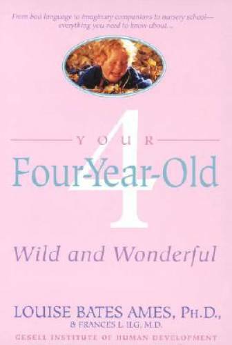 Your Four-Year-Old: Wild and Wonderful – Paperback By Ames, Louise Bates – GOOD