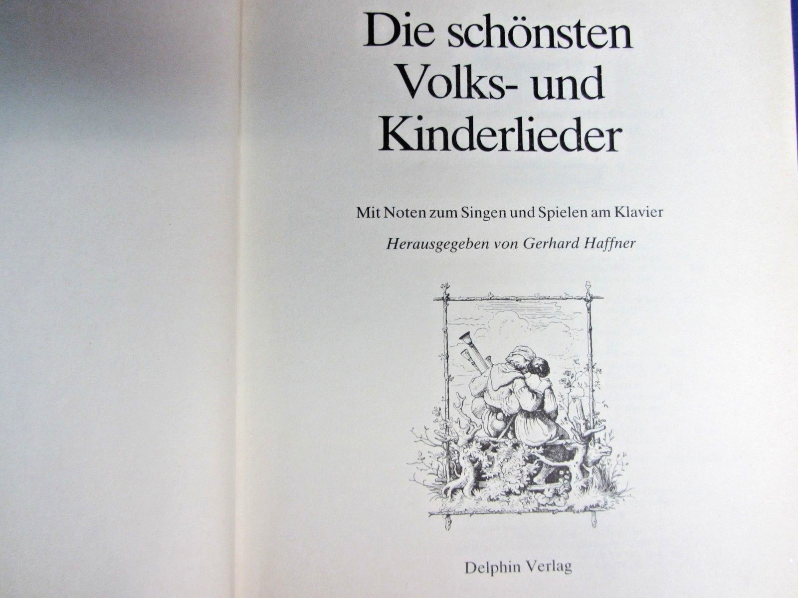 DIE SCHONSTEN VOLKS-UND KINDERLIEDER, DELPHIN VERLAG, GERMANY, 1981, 255 PAGES