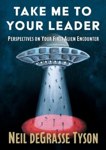 Neil DeGrasse Tyson Take Me to Your Leader (Hardback)
