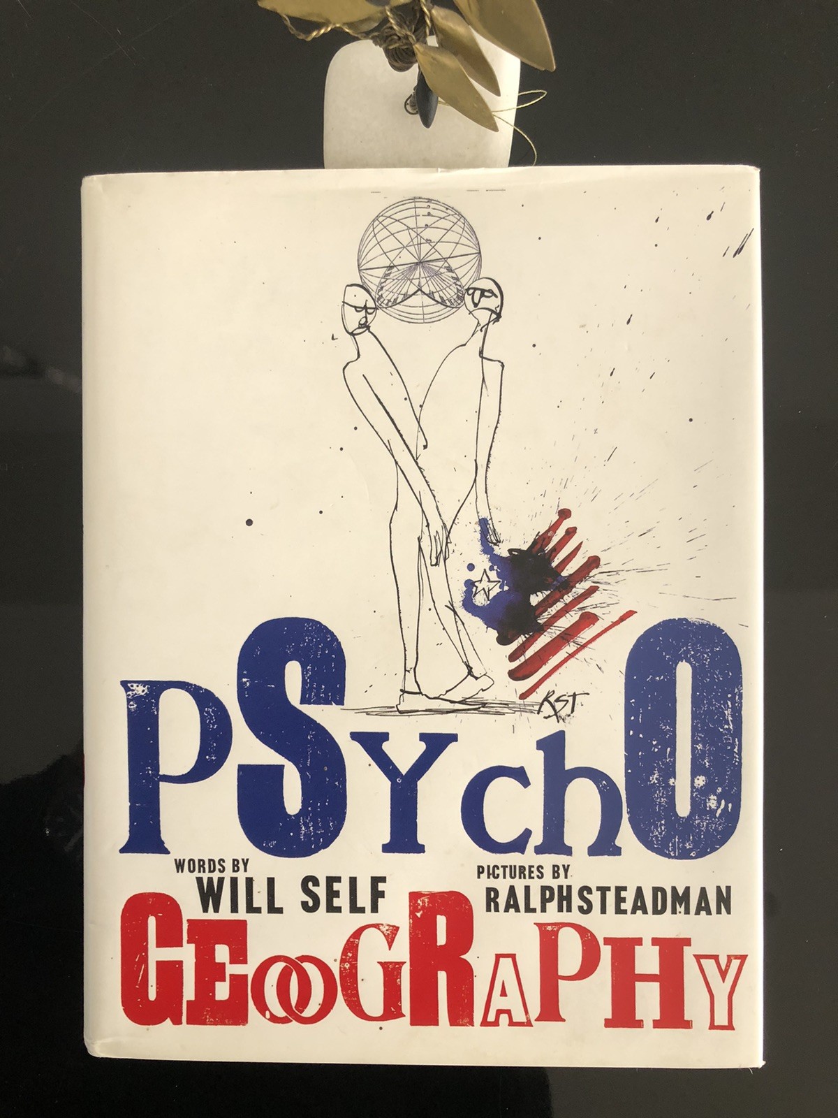 Will Self/Ralph Steadman Psycho Geography Bloomsbury 2007 First Ed/F.Print HC LN