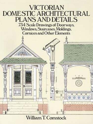 Victorian Domestic Architectural Plans and Details: 734 Scale Drawings of: Used